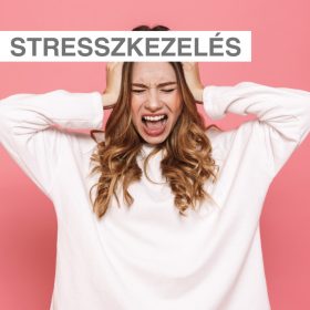 Stresszkezelés, szorongás kezelése